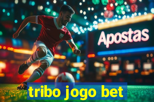 tribo jogo bet